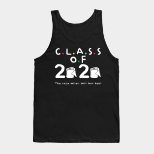 Class of 2020 The Year When Shit Got Real Tank Top